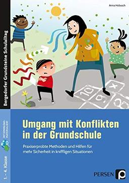 Umgang mit Konflikten in der Grundschule: Praxiserprobte Methoden und Hilfen für mehr Sicherheit in kniffligen Situationen (1. bis 4. Klasse) (Bergedorfer Grundsteine Schulalltag - Grundschule)