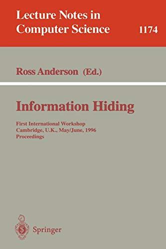 Information Hiding: First International Workshop, Cambridge, U.K., May 30 - June 1, 1996. Proceedings (Lecture Notes in Computer Science, 1174, Band 1174)