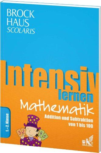 Brockhaus Scolaris Intensiv lernen Mathematik 1.-2. Klasse: Addition und Subtraktion von 1 bis 100