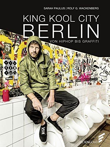 KING KOOL CITY BERLIN: VON HIPHOP BIS GRAFFITI