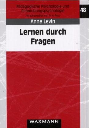 Lernen durch Fragen: Wirkung von strukturierenden Hilfen auf das Generieren von Studierendenfragen als begleitende Lernstrategie