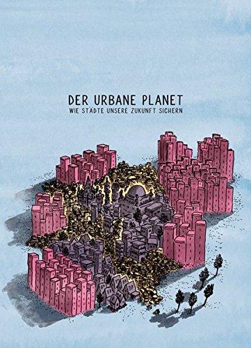 Der Urbane Planet. Wie Städte unsere Zukunft sichern: Comic