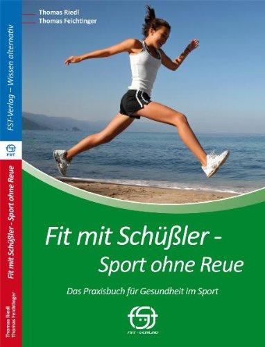 Fit mit Schüßler - Sport ohne Reue: Das Praxisbuch für Gesundheit im Sport