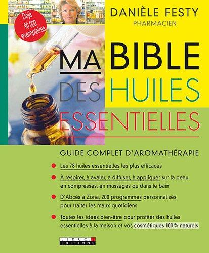 Ma bible des huiles essentielles : guide complet d'aromathérapie