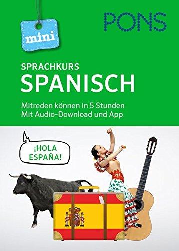 PONS Mini-Sprachkurs Spanisch: Mitreden können in 5 Stunden. Mit Audio-Download. (PONS Mini-Sprachkurse)