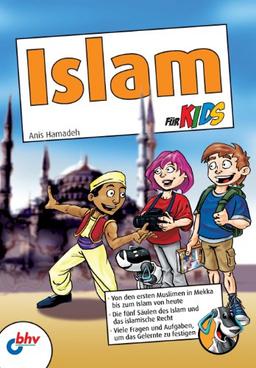 Islam für Kids: Von den ersten Muslimen in Mekka bis zum Islam von heute