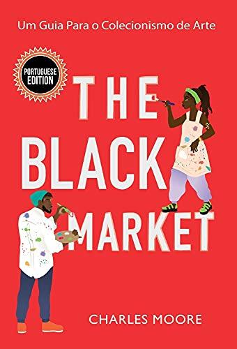 The Black Market: Um Guia Para o Colecionismo de Arte