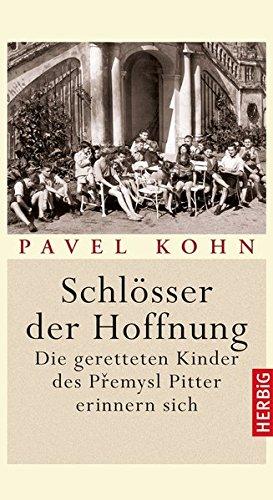 Schlösser der Hoffnung: Die geretteten Kinder des Premysl Pitter erinnern sich