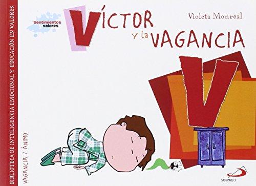 Víctor y la vagancia: Biblioteca de inteligencia emocional y educación en valores (Sentimientos y valores)