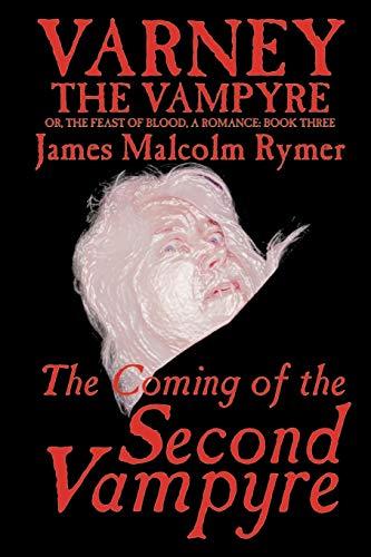 The Coming of the Second Vampyre by James Malcolm Rymer, Fiction, Horror, Occult & Supernatural (Varney the Vampyre Series Volume 3, Band 3)