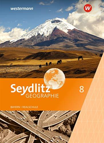 Seydlitz Geographie / Ausgabe 2017 für Realschulen in Bayern: Seydlitz Geographie - Ausgabe 2016 für Realschulen in Bayern: Schülerband 8