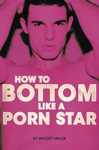 How To Bottom Like A Porn Star