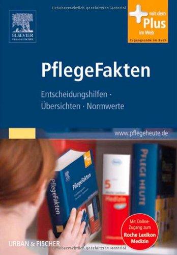 PflegeFakten: Entscheidungshilfen, Übersichten, Normwerte - mit www.pflegeheute.de-Zugang