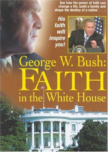 George W. Bush: Faith In The White House