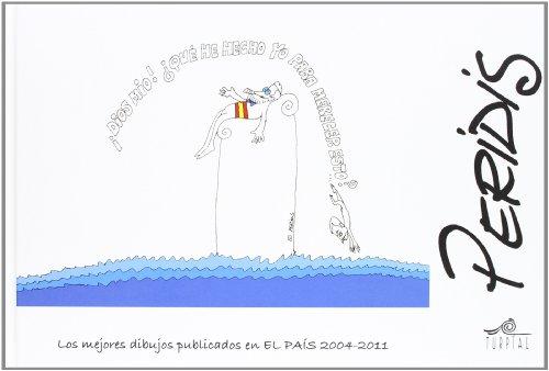 Peridis, 2004-2011 : los mejores dibujos publicados en El País