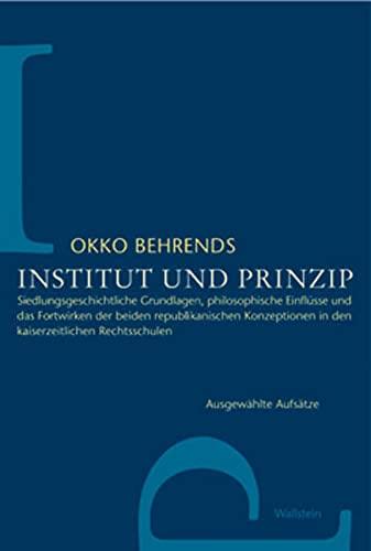 Institut und Prinzip: Siedlungsgeschichtliche Grundlagen, philosophische Einflüsse und das Fortwirken der beiden republikanischen Konzeptionen in den kaiserzeitlichen Rechtsschulen