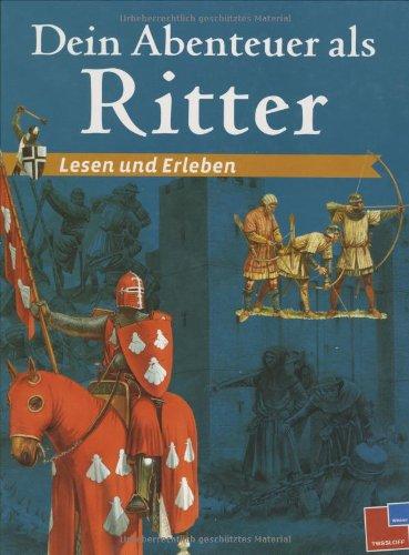 Dein Abenteuer als Ritter. Lesen und Erleben