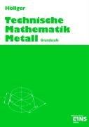 Technische Mathematik Metall, Grundstufe: Grundstufe Lehr-/Fachbuch