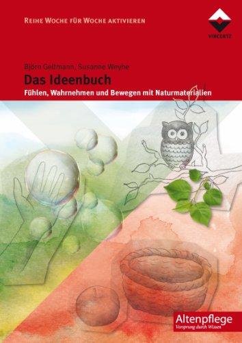 Das Ideenbuch: Fühlen, Wahrnehmen und Bewegen mit Naturmaterialien