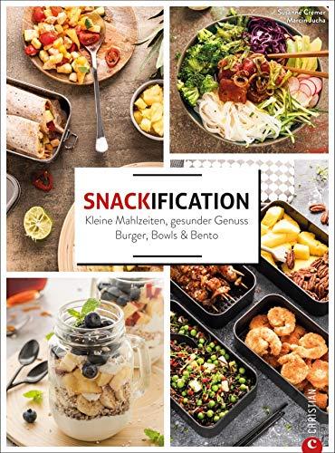 Snackification. Kleine Mahlzeiten, gesunder Genuss. Burger, Bowls & Bento. Ganz einfach gesund kochen. 60 Rezepte, die ideal für Meal Prep geeignet sind.