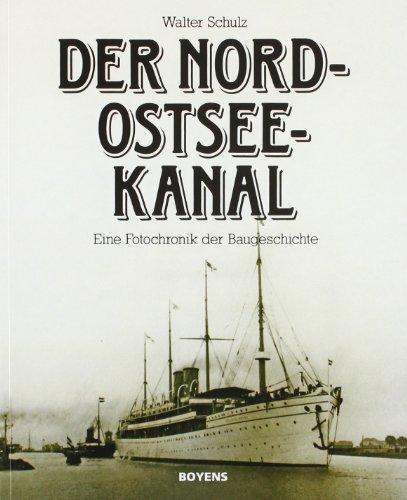 Der Nord-Ostsee-Kanal: Eine Fotochronik der Baugeschichte