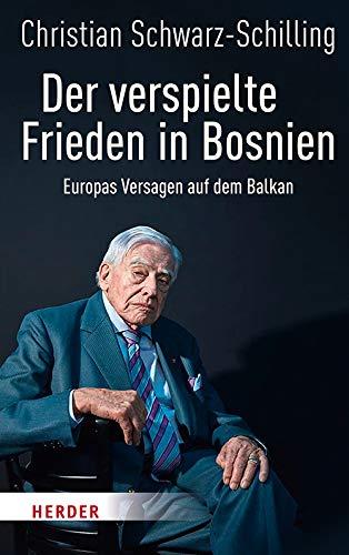 Der verspielte Frieden in Bosnien: Europas Versagen auf dem Balkan