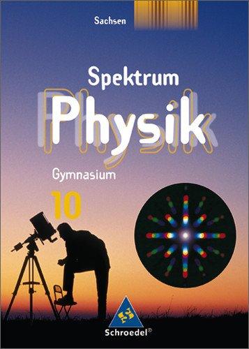 Spektrum Physik - Ausgabe 2004: Spektrum Physik SI - Ausgabe 2004 für Sachsen: Schülerband 10