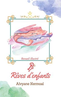 Rêves d'enfants : Recueil illustré