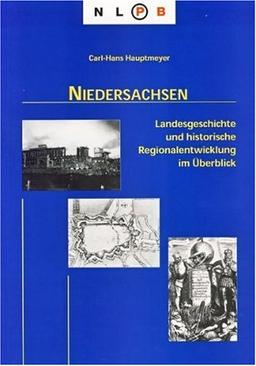 Niedersachsen: Landesgeschichte und historische Regionalentwicklung im Überblick