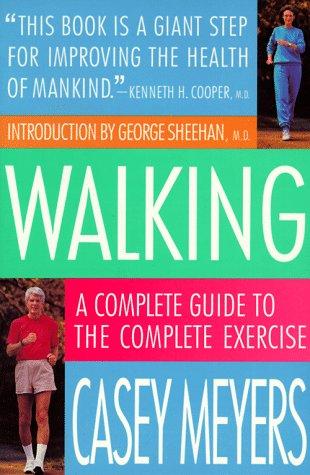 Walking: A Complete Guide to the Complete Exercise