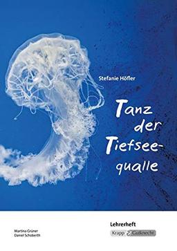 Tanz der Tiefseequalle Stefanie Höfler - Lehrerheft: Lehrerheft, Unterrichtsmaterialien, Unterricht, Methoden, Differenzierung