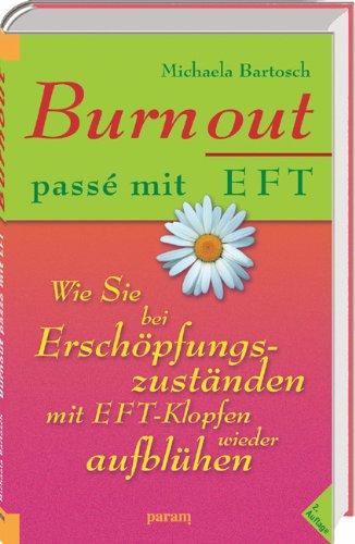 Burnout passé mit EFT: Wie Sie bei Erschöpfungszuständen mit EFT-Klopfen wieder aufblühen