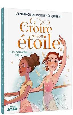 Croire en son étoile : l'enfance de Dorothée Gilbert. Un nouveau défi