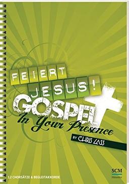 Feiert Jesus! Gospel - In Your Presence Chorausgabe