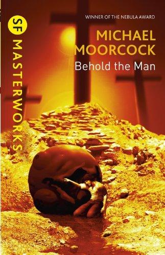 Behold the Man (S.F. Masterworks)