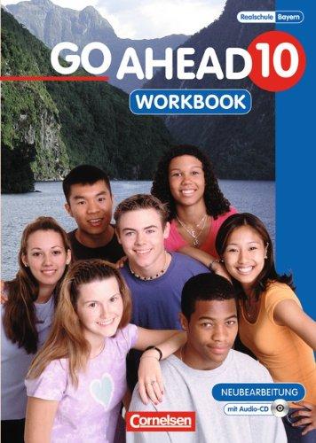 Go Ahead - Ausgabe für die sechsstufige Realschule in Bayern: 10. Jahrgangsstufe - Workbook mit CD