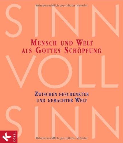 SinnVollSinn - Religion an Berufsschulen. Band 2: Schöpfung: Mensch und Welt als Gottes Schöpfung: Zwischen geschenkter und gemachter Welt