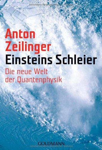 Einsteins Schleier: Die neue Welt der Quantenphysik