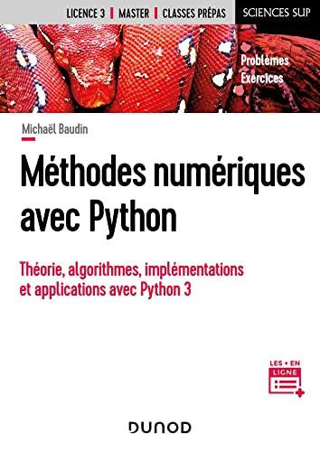 Méthodes numériques avec Python : théorie, algorithmes, implémentations et applications avec Python 3 : problèmes, exercices