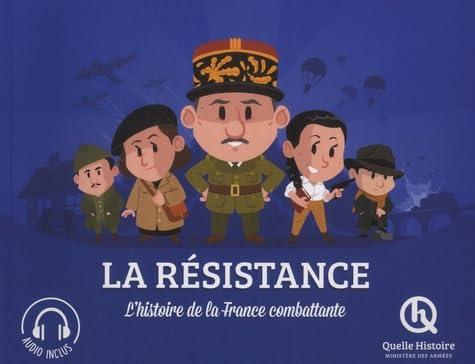 La Résistance : l'histoire de la France combattante