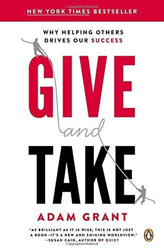 Give and Take: Why Helping Others Drives Our Success