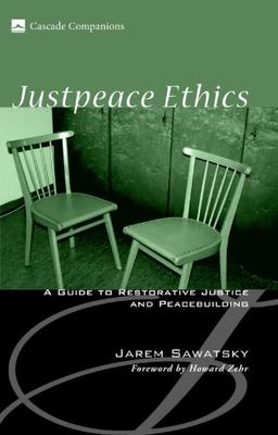 Justpeace Ethics: A Guide to Restorative Justice and Peacebuilding (Cascade Companions)