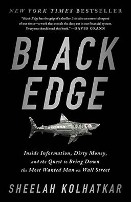 Black Edge: Inside Information, Dirty Money, and the Quest to Bring Down the Most Wanted Man on Wall Street