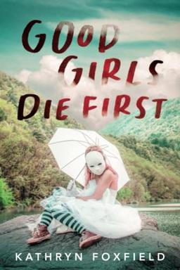 Good Girls Die First