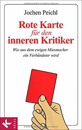 Rote Karte für den inneren Kritiker: Wie aus dem ewigen Miesmacher ein Verbündeter wird