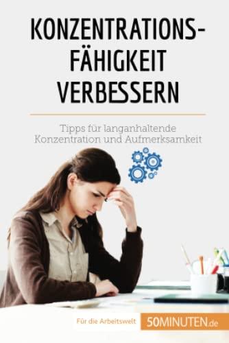 Konzentrationsfähigkeit verbessern: Tipps für langanhaltende Konzentration und Aufmerksamkeit (Coaching)