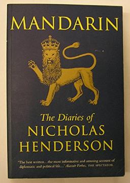 Mandarin: The Diaries of an Ambassador 1969-1982