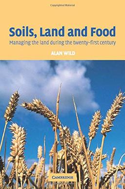 Soils, Land and Food: Managing the Land During the Twenty-First Century