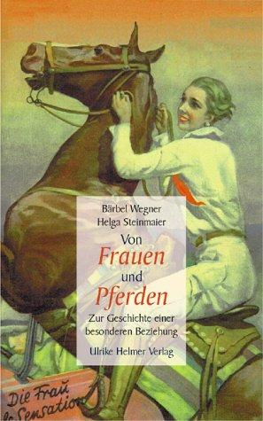 Von Frauen und Pferden: Zur Geschichte einer besonderen Beziehung