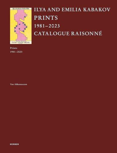 Ilya and Emilia Kabakov: Prints 1981–2023. Catalogue Raisonné